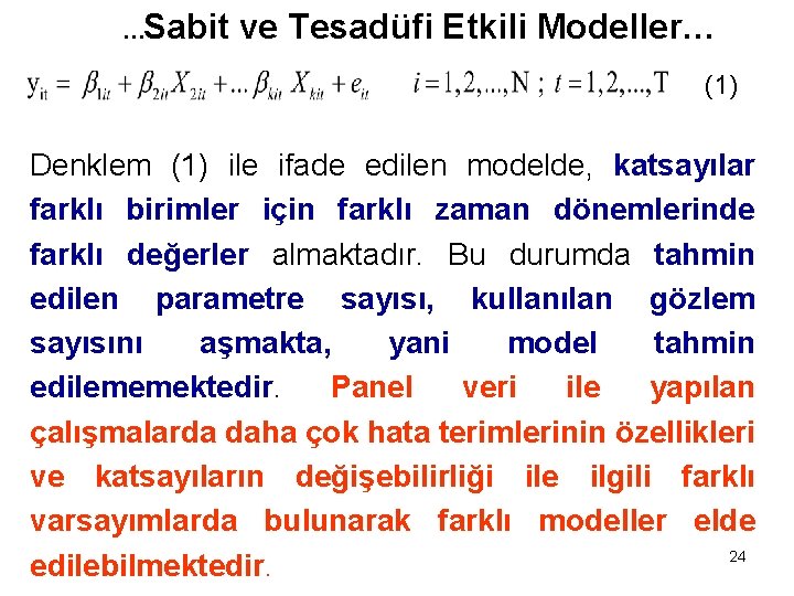 Sabit ve Tesadüfi Etkili Modeller… … (1) Denklem (1) ile ifade edilen modelde, katsayılar