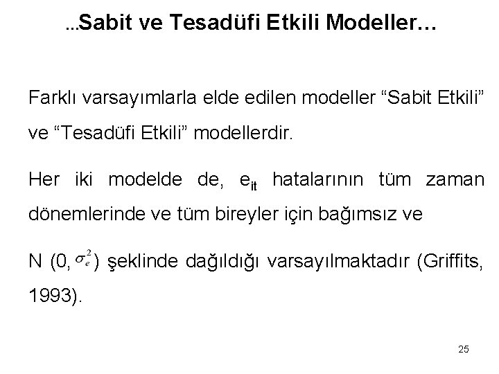Sabit ve Tesadüfi Etkili Modeller… … Farklı varsayımlarla elde edilen modeller “Sabit Etkili” ve