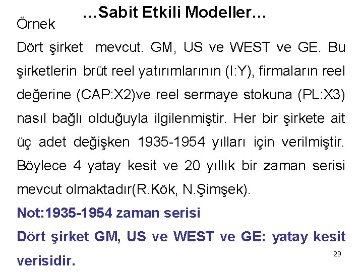Örnek …Sabit Etkili Modeller… Dört şirket mevcut. GM, US ve WEST ve GE. Bu