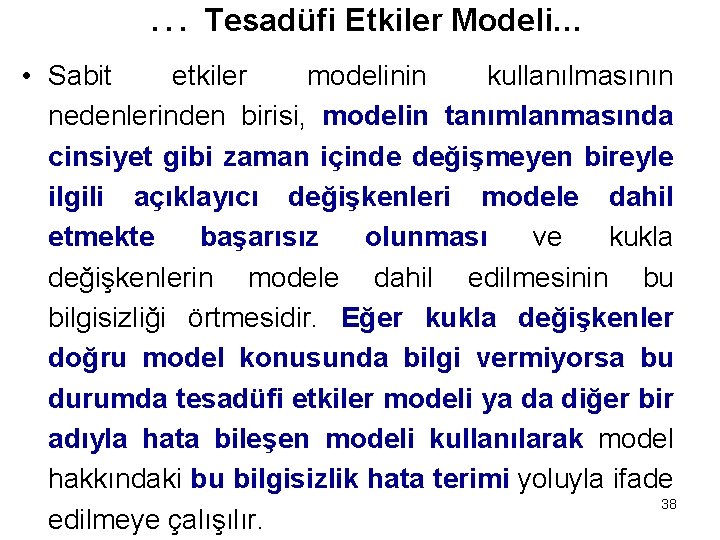 … Tesadüfi Etkiler Modeli… • Sabit etkiler modelinin kullanılmasının nedenlerinden birisi, modelin tanımlanmasında cinsiyet