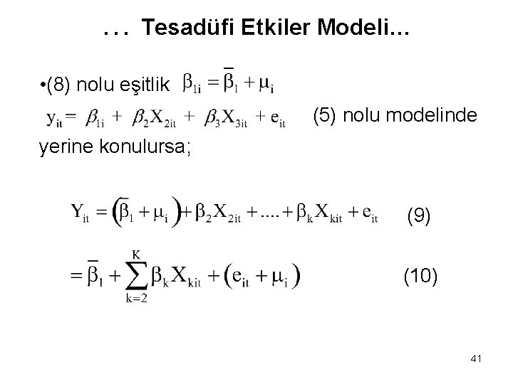 … Tesadüfi Etkiler Modeli… • (8) nolu eşitlik (5) nolu modelinde yerine konulursa; (9)