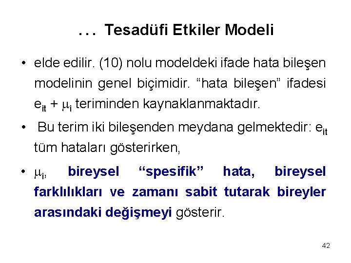 … Tesadüfi Etkiler Modeli • elde edilir. (10) nolu modeldeki ifade hata bileşen modelinin