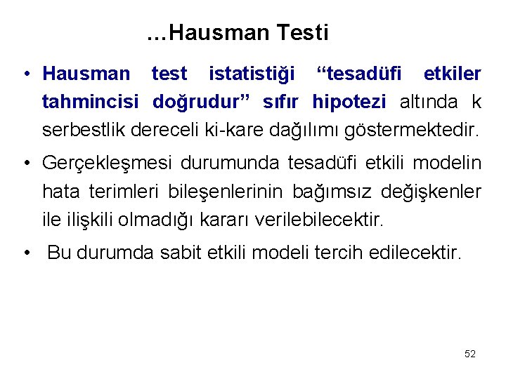 …Hausman Testi • Hausman test istatistiği “tesadüfi etkiler tahmincisi doğrudur” sıfır hipotezi altında k