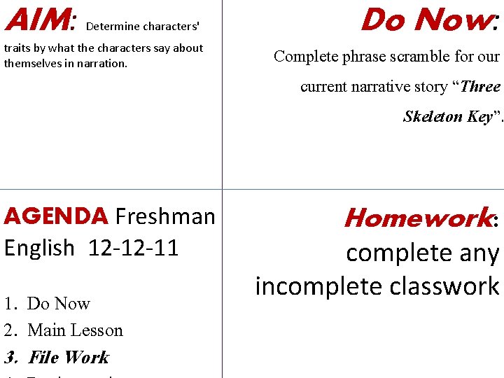 AIM: Determine characters' traits by what the characters say about themselves in narration. AGENDA