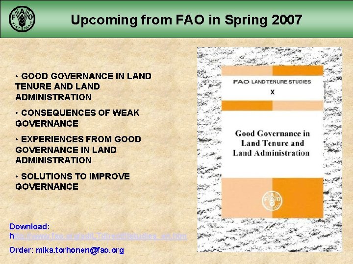 Upcoming from FAO in Spring 2007 • GOOD GOVERNANCE IN LAND TENURE AND LAND