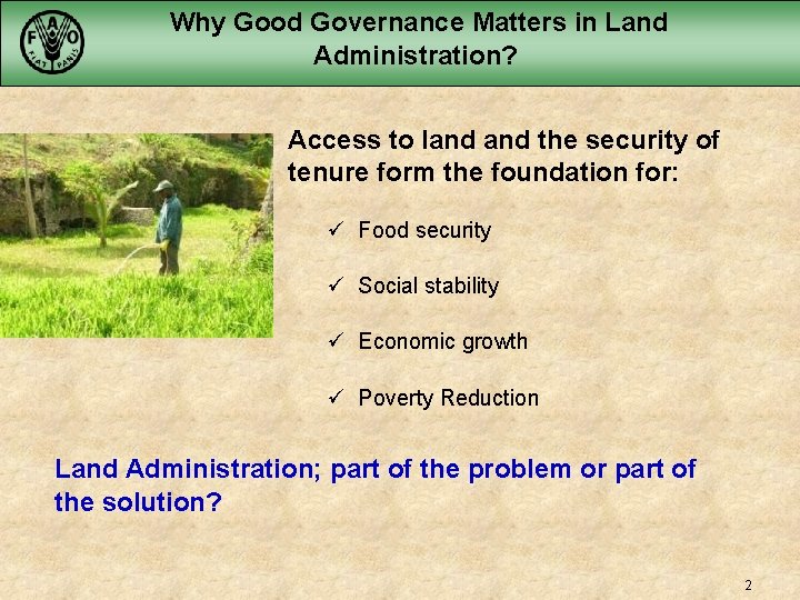 Why Good Governance Matters in Land Administration? Access to land the security of tenure