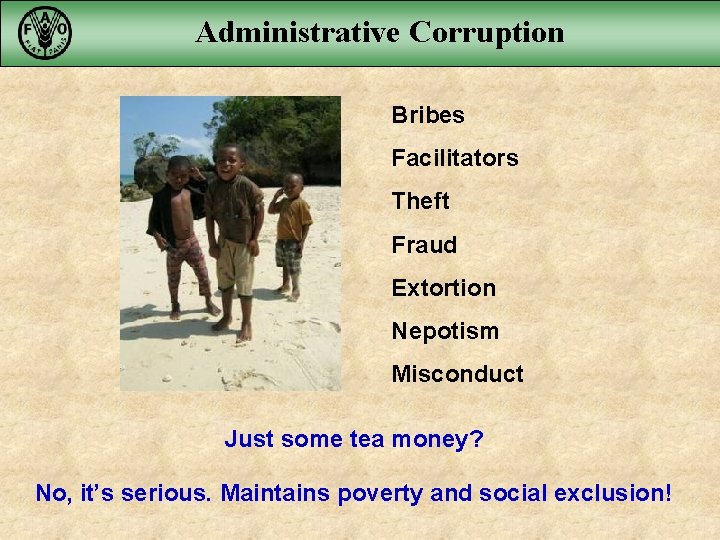 Administrative Corruption Bribes Facilitators Theft Fraud Extortion Nepotism Misconduct Just some tea money? No,