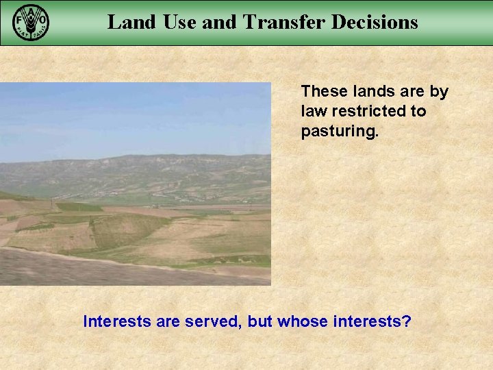 Land Use and Transfer Decisions These lands are by law restricted to pasturing. Interests