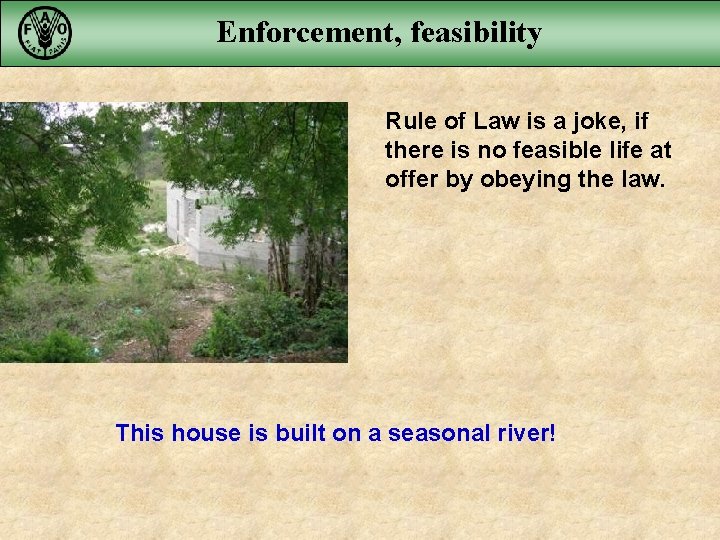 Enforcement, feasibility Rule of Law is a joke, if there is no feasible life