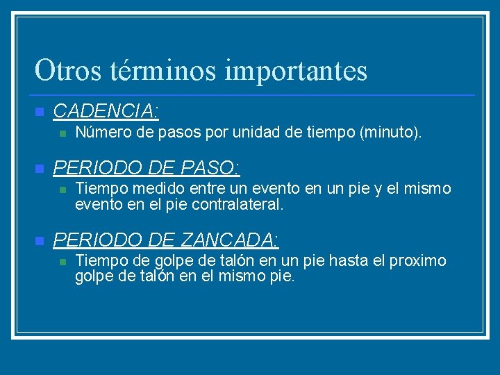 Otros términos importantes n CADENCIA: n n PERIODO DE PASO: n n Número de