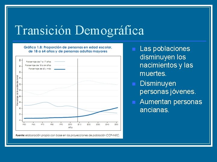 Transición Demográfica n n n Las poblaciones disminuyen los nacimientos y las muertes. Disminuyen