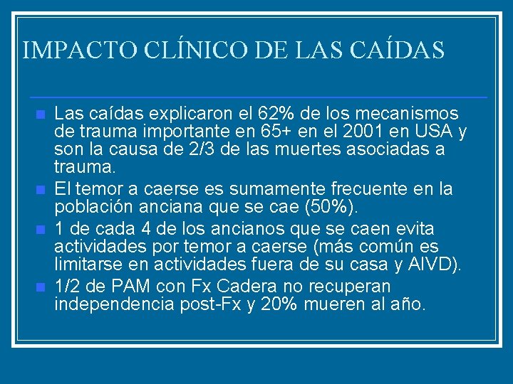 IMPACTO CLÍNICO DE LAS CAÍDAS n n Las caídas explicaron el 62% de los