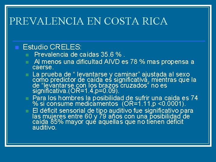 PREVALENCIA EN COSTA RICA n Estudio CRELES: n n n Prevalencia de caídas 35.