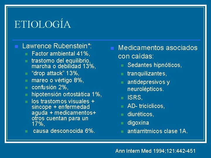 ETIOLOGÍA n Lawrence Rubenstein*: n n n n Factor ambiental 41%, trastorno del equilibrio,