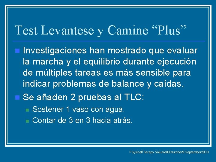 Test Levantese y Camine “Plus” Investigaciones han mostrado que evaluar la marcha y el