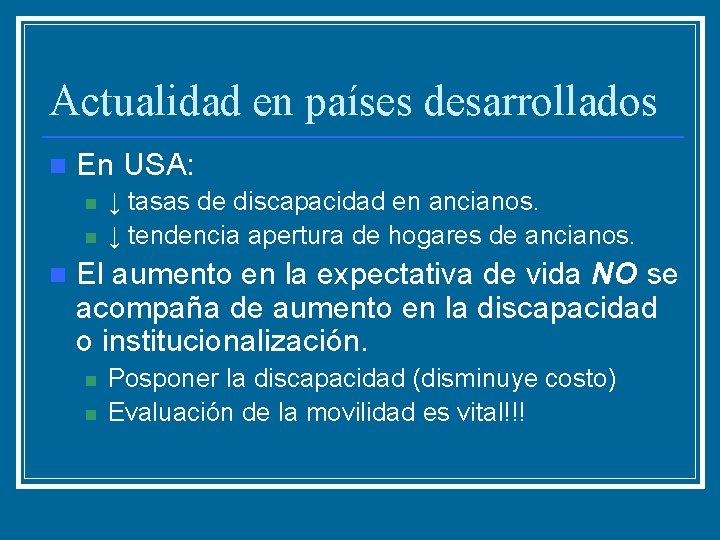 Actualidad en países desarrollados n En USA: n n n ↓ tasas de discapacidad