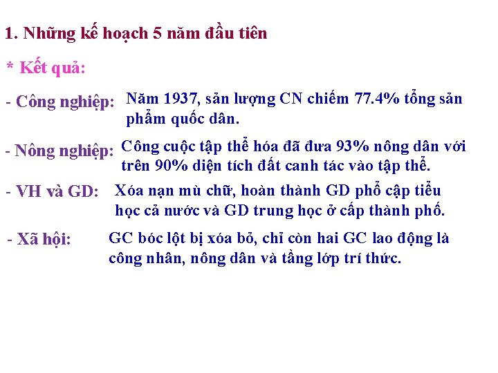 1. Những kế hoạch 5 năm đầu tiên * Kết quả: - Công nghiệp: