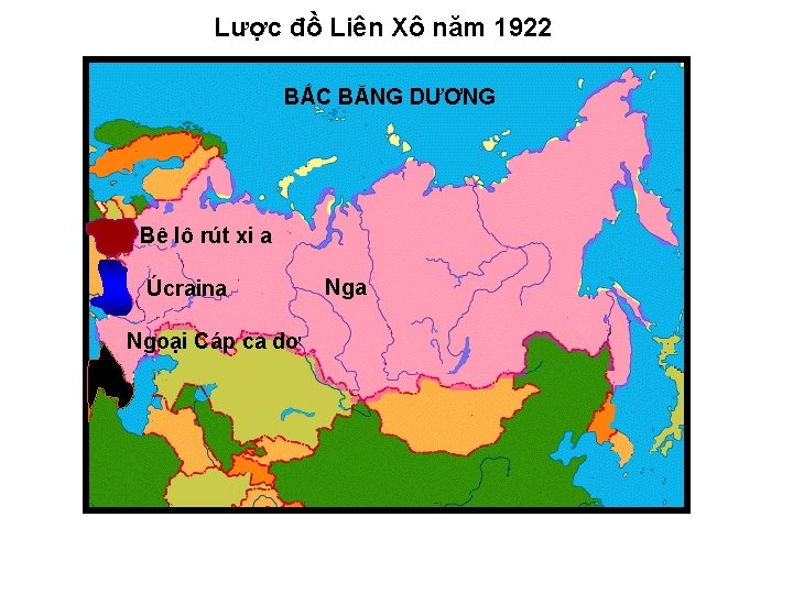 Lược đồ Liên Xô năm 1922 BẮC BĂNG DƯƠNG Bê lô rút xi a