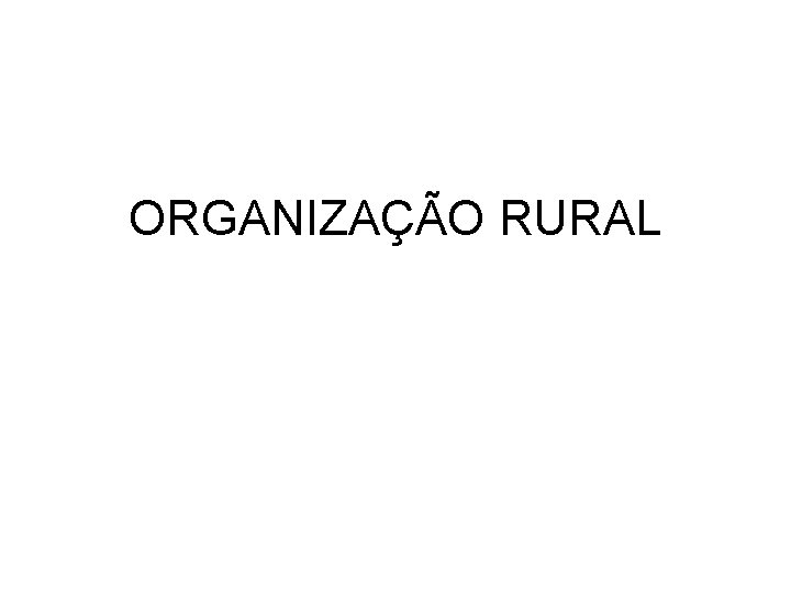 ORGANIZAÇÃO RURAL 