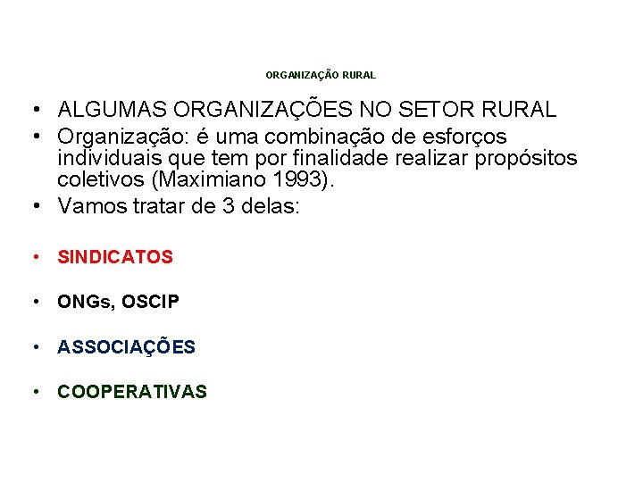 ORGANIZAÇÃO RURAL • ALGUMAS ORGANIZAÇÕES NO SETOR RURAL • Organização: é uma combinação de