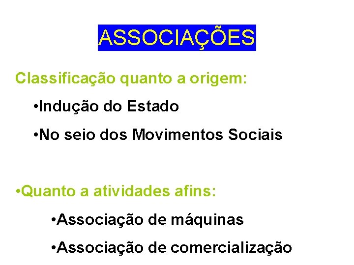 ASSOCIAÇÕES Classificação quanto a origem: • Indução do Estado • No seio dos Movimentos