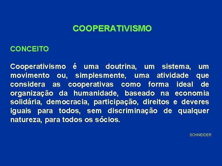 COOPERATIVISMO CONCEITO Cooperativismo é uma doutrina, um sistema, um movimento ou, simplesmente, uma atividade