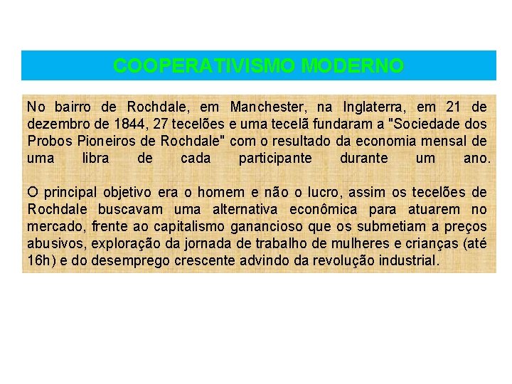 COOPERATIVISMO MODERNO No bairro de Rochdale, em Manchester, na Inglaterra, em 21 de dezembro