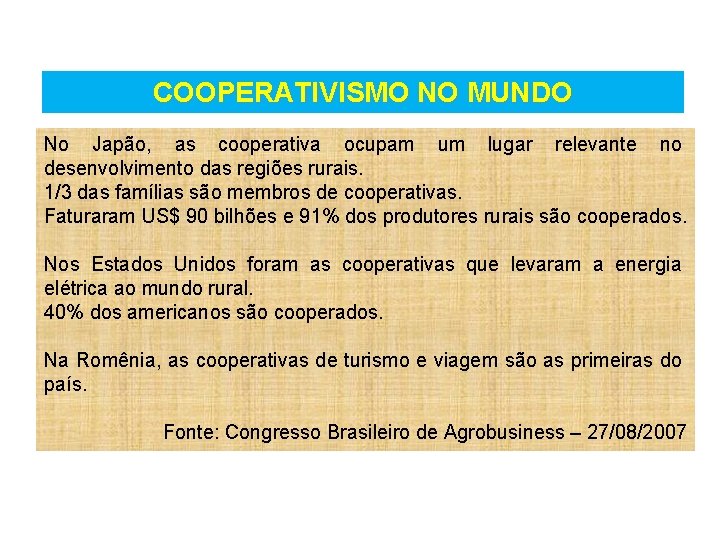 COOPERATIVISMO NO MUNDO No Japão, as cooperativa ocupam um lugar relevante no desenvolvimento das