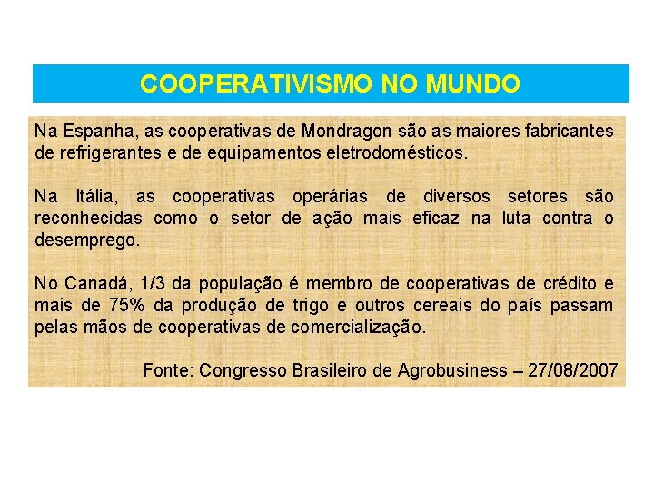 COOPERATIVISMO NO MUNDO Na Espanha, as cooperativas de Mondragon são as maiores fabricantes de