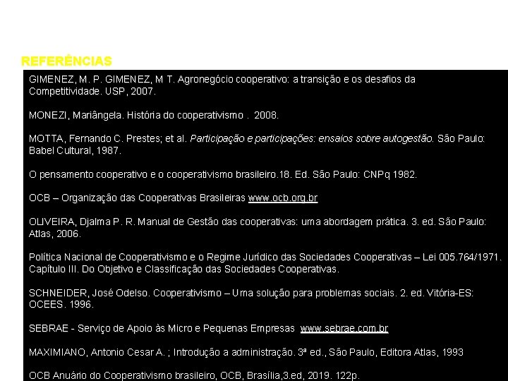 REFERÊNCIAS GIMENEZ, M. P. GIMENEZ, M T. Agronegócio cooperativo: a transição e os desafios