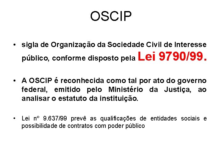 OSCIP • sigla de Organização da Sociedade Civil de Interesse público, conforme disposto pela