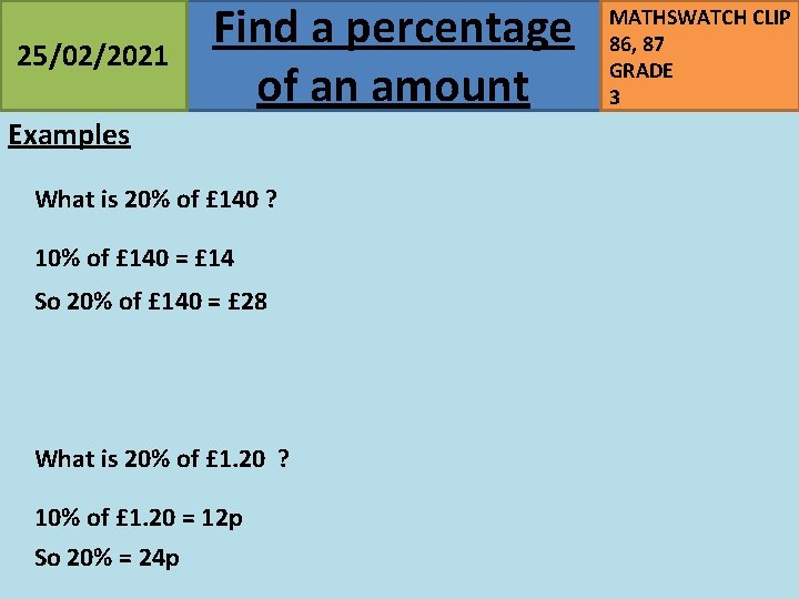 25/02/2021 Find a percentage of an amount Examples What is 20% of £ 140