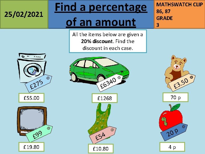 25/02/2021 Find a percentage of an amount MATHSWATCH CLIP 86, 87 GRADE 3 All