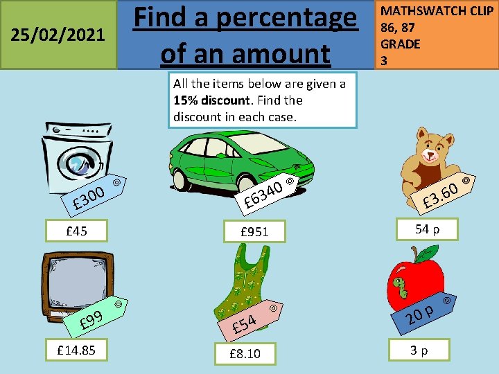 25/02/2021 Find a percentage of an amount MATHSWATCH CLIP 86, 87 GRADE 3 All