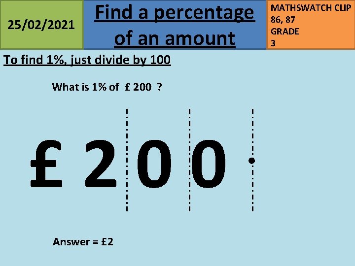 25/02/2021 Find a percentage of an amount To find 1%, just divide by 100