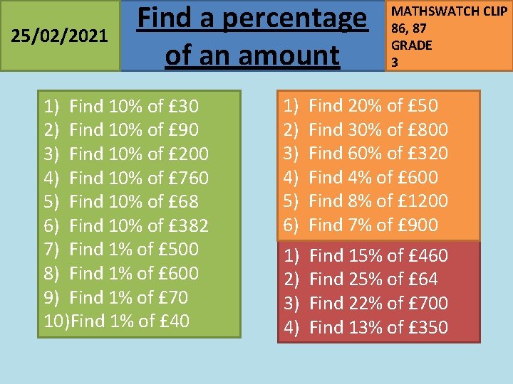 25/02/2021 Find a percentage of an amount 1) Find 10% of £ 30 2)