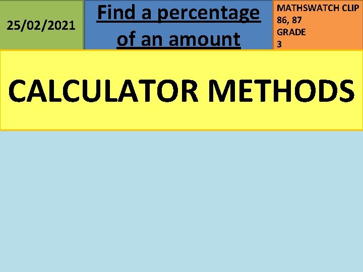 25/02/2021 Find a percentage of an amount MATHSWATCH CLIP 86, 87 GRADE 3 CALCULATOR