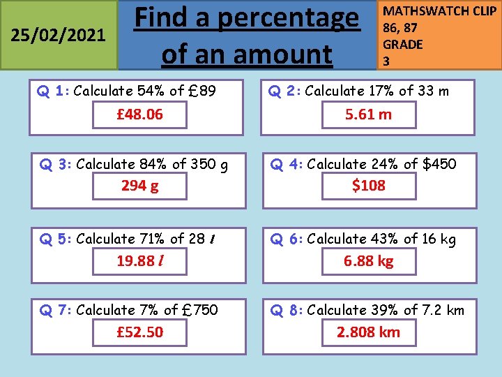 25/02/2021 Find a percentage of an amount Q 1: Calculate 54% of £ 89