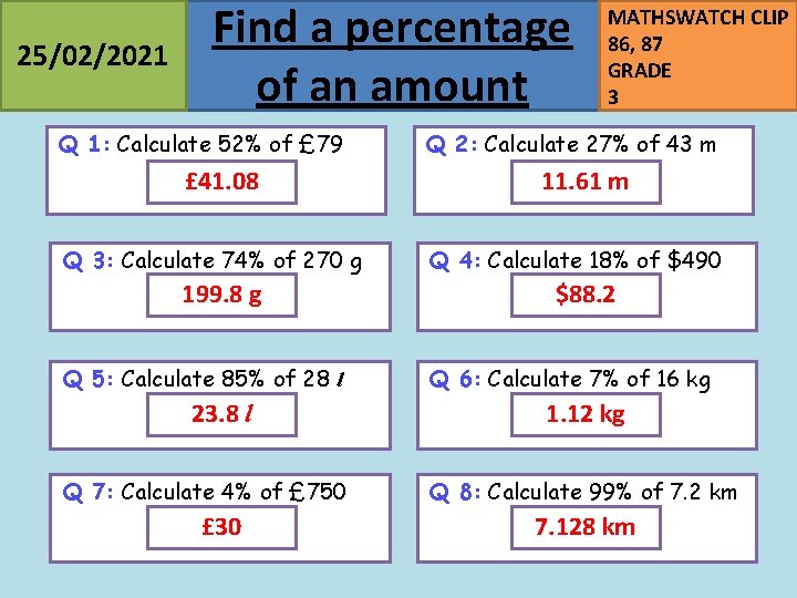 25/02/2021 Find a percentage of an amount Q 1: Calculate 52% of £ 79