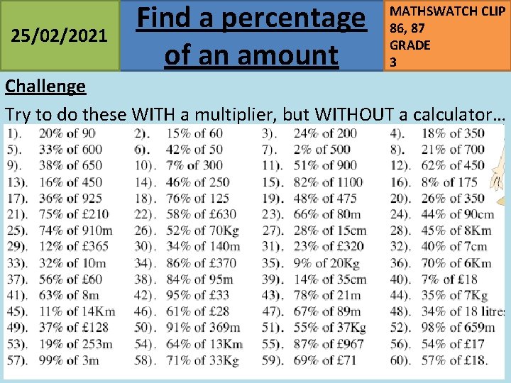 25/02/2021 Find a percentage of an amount MATHSWATCH CLIP 86, 87 GRADE 3 Challenge