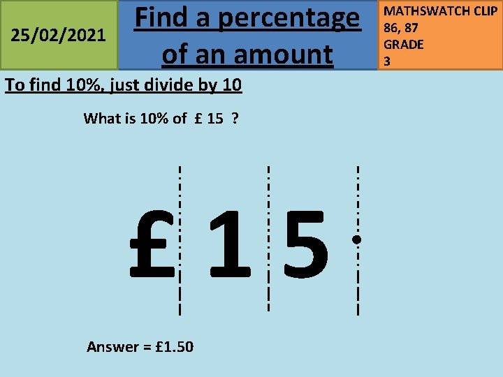 25/02/2021 Find a percentage of an amount To find 10%, just divide by 10