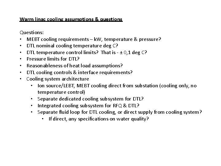 Warm linac cooling assumptions & questions Questions: • MEBT cooling requirements – k. W, Warm linac cooling assumptions & questions Questions: • MEBT cooling requirements – k. W,