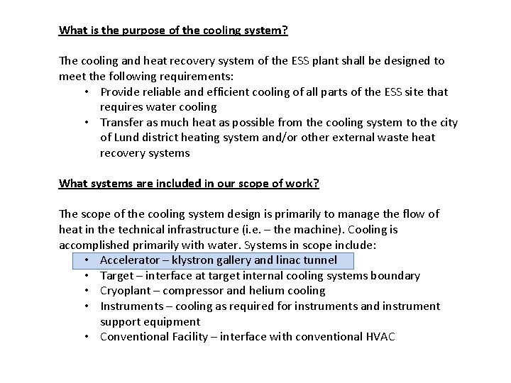 What is the purpose of the cooling system? The cooling and heat recovery system What is the purpose of the cooling system? The cooling and heat recovery system