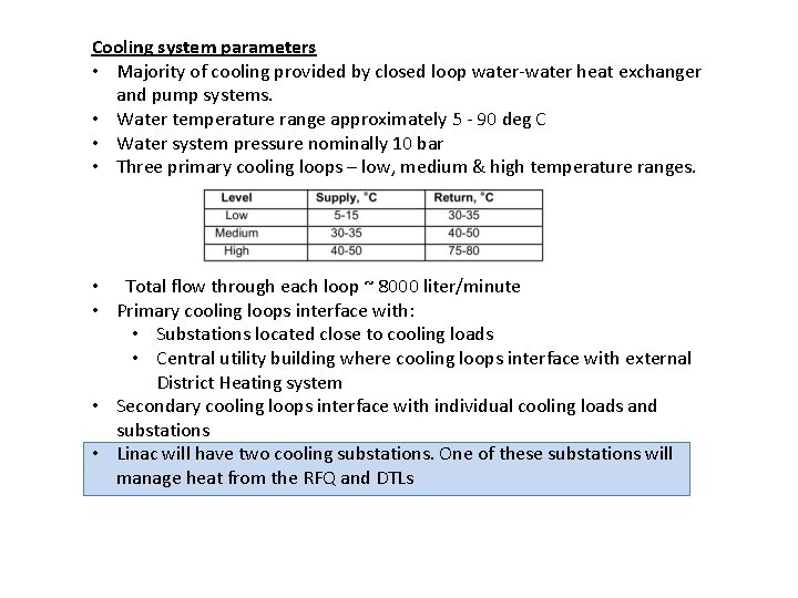 Cooling system parameters • Majority of cooling provided by closed loop water-water heat exchanger Cooling system parameters • Majority of cooling provided by closed loop water-water heat exchanger