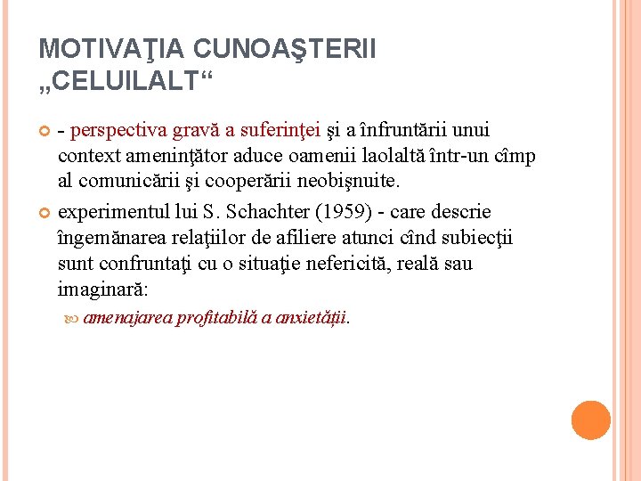 MOTIVAŢIA CUNOAŞTERII „CELUILALT“ - perspectiva gravă a suferinţei şi a înfruntării unui context ameninţător