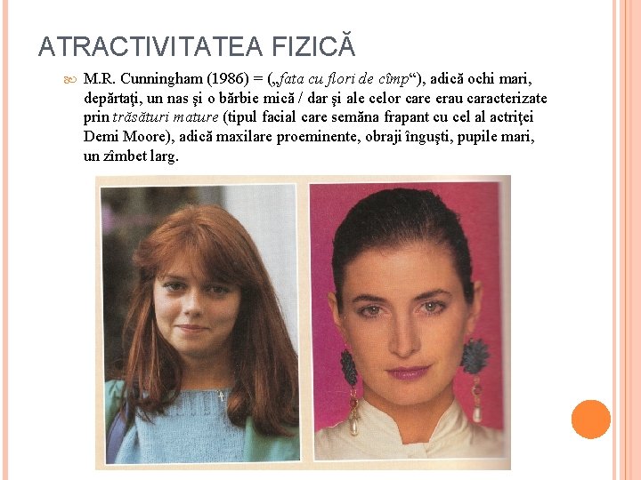 ATRACTIVITATEA FIZICĂ M. R. Cunningham (1986) = („fata cu flori de cîmp“), adică ochi