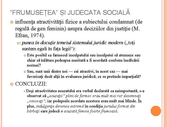 ”FRUMUSEȚEA” ȘI JUDECATA SOCIALĂ influenţa atractivităţii fizice a subiectului condamnat (de regulă de gen