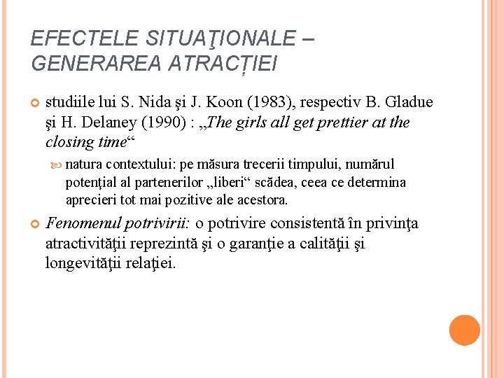 EFECTELE SITUAŢIONALE – GENERAREA ATRACȚIEI studiile lui S. Nida şi J. Koon (1983), respectiv