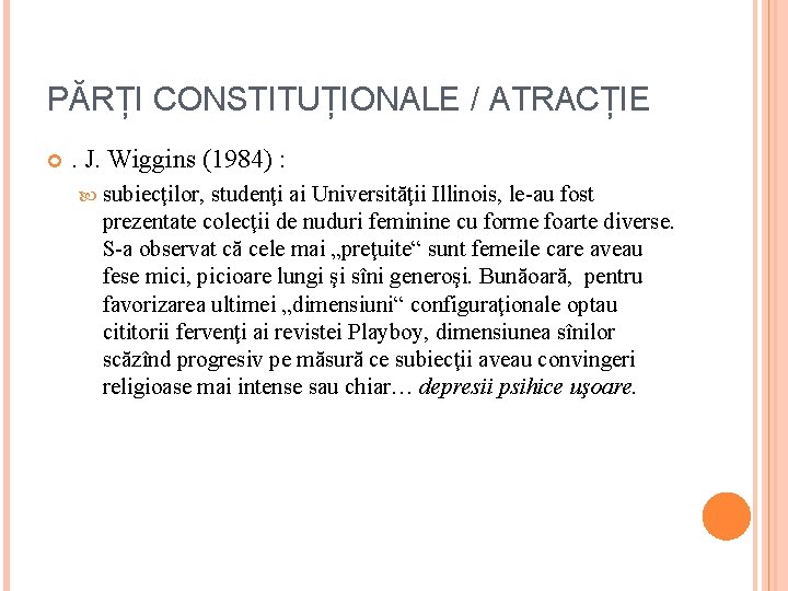 PĂRȚI CONSTITUȚIONALE / ATRACȚIE . J. Wiggins (1984) : subiecţilor, studenţi ai Universităţii Illinois,
