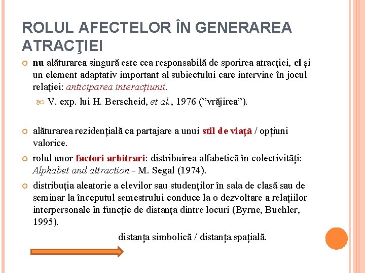 ROLUL AFECTELOR ÎN GENERAREA ATRACŢIEI nu alăturarea singură este cea responsabilă de sporirea atracţiei,